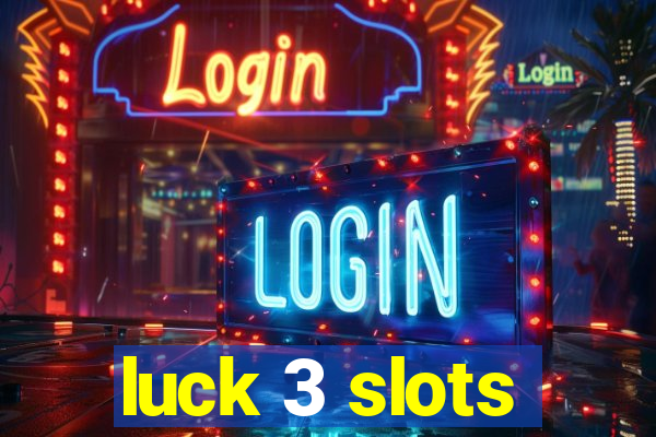 luck 3 slots